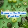 Organic vs Non-Organic Vegetables