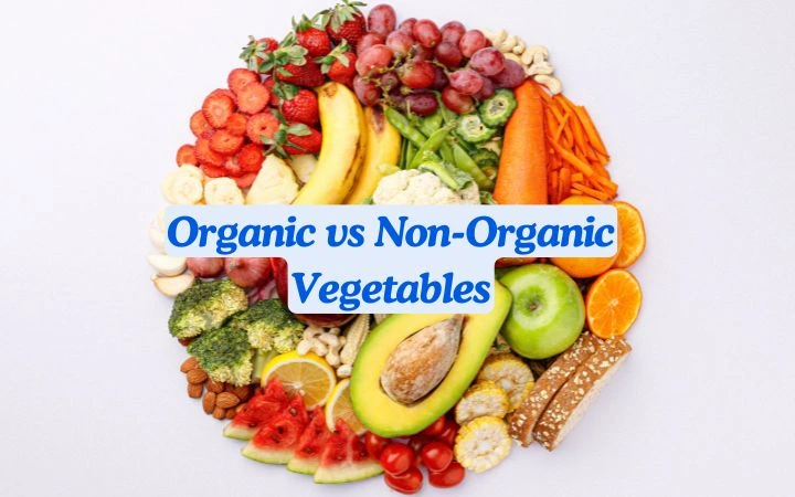 Organic vs Non-Organic Vegetables