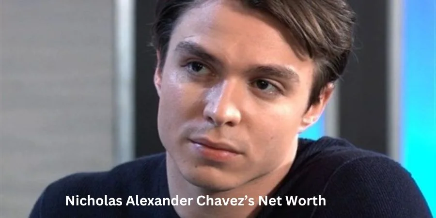 Nicholas Alexander Chavez Net Worth