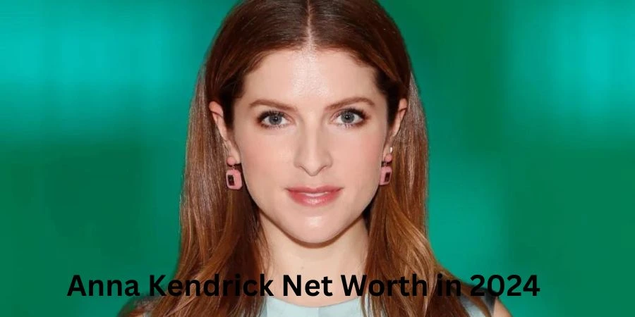 Anna Kendrick Net Worth in 2024